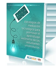 Estrategias de mediacion tecnologica para promover el aprendizaje autonomo de los estudiantes universitairos /