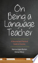 On being a language teacher : a personal and practical guide to success / Norma Lopez-Burton, Denise Minor ; editor, Tim Shea ; production editor, Ann-Marie Imbornoni.