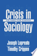 Crisis in sociology : the need for Darwin /