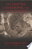 The Viaz'ma Catastrophe, 1941 : the Red Army's Disastrous Stand against Operation Typhoon.