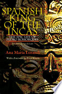 Spanish king of the Incas : the epic life of Pedro Bohorques / Ana Maria Lorandi ; translated by Ann de Leon ; with a foreword by Peter Klaren.