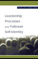Leadership processes and follower self-identity / Robert G. Lord, Douglas J. Brown.