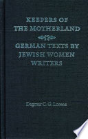 Keepers of the Motherland : German texts by Jewish women writers / Dagmar C.G. Lorenz.