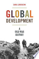 Global development : a Cold War history / Sara Lorenzini.