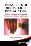 Principles of diffuse light propagation : light propagation in tissues with applications in biology and medicine /