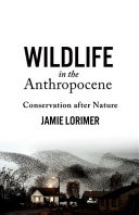 Wildlife in the Anthropocene : conservation after nature /