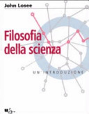 Filosofia della scienza : un introduzione / John Loose ; traduzione di Piero Budinich.