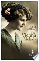 The Vienna melody / Ernst Lothar ; translated from the German by Elizabeth Reynolds Hapgood.