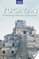 Yucatan : Chetumal, Merida, Campeche /