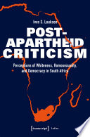 Post-apartheid criticism : perceptions of whiteness, homosexuality, and democracy in South Africa / Ives S. Loukson.