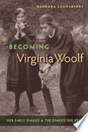 Becoming Virginia Woolf : her early diaries and the diaries she read /