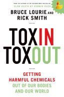 Toxin toxout : getting harmful chemicals out of our bodies and our world /