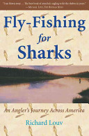 Fly-fishing for sharks : an American journey / Richard Louv.