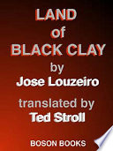 Land of black clay / by Jose Louzeiro ; translated by Ted Stroll.