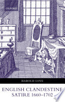 English clandestine satire, 1660-1702 / Harold Love.