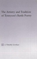 The artistry & tradition of Tennyson's battle poetry / by J. Timothy Lovelace.