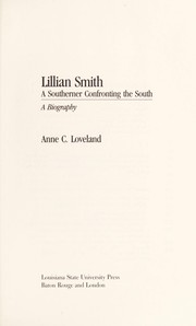 Lillian Smith, a southerner confronting the South : a biography / Anne C. Loveland.