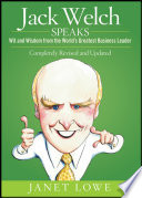 Jack Welch speaks : wit and wisdom from the world's greatest business leader /
