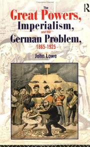 The great powers, imperialism, and the German problem, 1865-1925 / John Lowe.