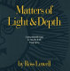 Matters of light & depth : creating memorable images for video, film & stills through lighting / by Ross Lowell.