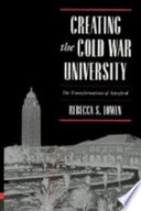 Creating the Cold War university : the transformation of Stanford /