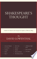 Shakespeare's thought : unobserved details and unsuspected depths in thirteen plays / David Lowenthal.