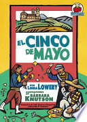 Cinco de Mayo / by Linda Lowery ; illustrations by Barbara Knutson ; traducción de Julia Cisneros Fitzpatrick y Mercedes P. Castañer.