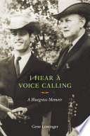 I hear a voice calling : a bluegrass memoir / Gene Lowinger.
