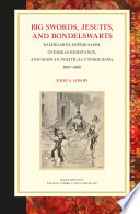 Big swords, Jesuits, and Bondelswarts : Wilhelmine imperialism, overseas resistance, and German political Catholicism, 1897-1906 /