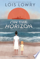 On the horizon / Lois Lowry ; illustrated by Kenard Pak.