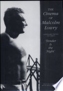 The cinema of Malcolm Lowry : a scholarly edition of Lowry's "Tender is the night" /