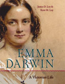 Emma Darwin : a Victorian life / James D. Loy and Kent M. Loy.