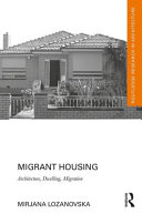 Migrant housing : architecture, dwelling, migration / Mirjana Lozanovska.