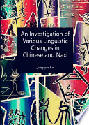 An investigation of various linguistic changes in Chinese and Naxi / Jung-yao Lu.