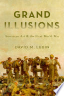 Grand illusions : American art and the first World War / David M. Lubin.