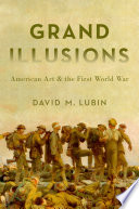 Grand illusions : American art and the First World War / David M. Lubin.