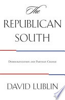 The Republican South : democratization and partisan change / David Lublin.