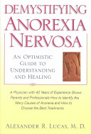 Demystifying anorexia nervosa : an optimistic guide to understanding and healing /
