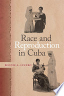 Race and reproduction in Cuba /