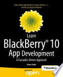 Learn BlackBerry 10 App Development A Cascades-Driven Approach /