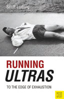 Running ultras : to the edge of exhaustion /