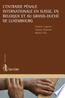 L'entraide penale internationale en Suisse, en Belgique et au Grand-Duche de Luxembourg /