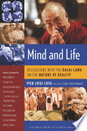 Mind and Life : Discussions with the Dalai Lama on the Nature of Reality.