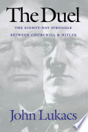 The duel : the eighty-day struggle between Churchill and Hitler / John Lukacs ; [map by Charles P. Segal].