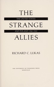 The strange allies, the United States and Poland, 1941-1945 /