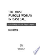 The most famous woman in baseball : Effa Manley and the Negro Leagues / Bob Luke.