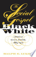 The social gospel in black and white : American racial reform, 1885-1912 /