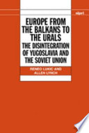 Europe from the Balkans to the Urals : the disintegration of Yugoslavia and the Soviet Union /