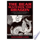 The bear watches the dragon : Russia's perceptions of China and the evolution of Russian-Chinese relations since the eighteenth century / Alexander Lukin.