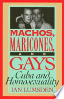 Machos, maricones, and gays : Cuba and homosexuality /
